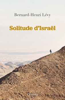 Bernard-Henri Lévy, Solitude d’Israël, 2024