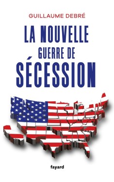Guillaume Debré, La nouvelle guerre de Sécession, 2024