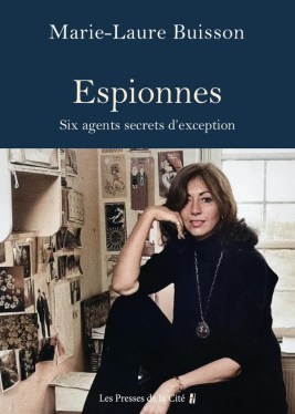 Marie-Laure Buisson, Espionnes. Six agents secrets d’exception, 2024