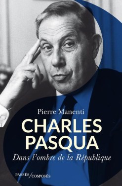 Pierre Manenti, Charles Pasqua, dans l’ombre de la République, 2025
