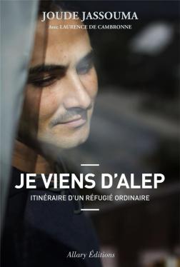 Joude Jassouma « Je viens d’Alep. Itinéraire d’un réfugié ordinaire » (2017)