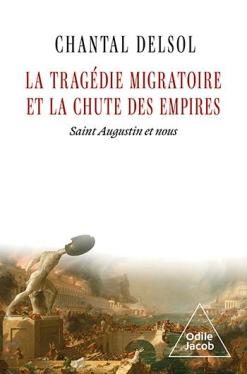 « La tragédie migratoire et la chute des empires. Saint-Augustin et nous » de Chantal DELSOL (2026)