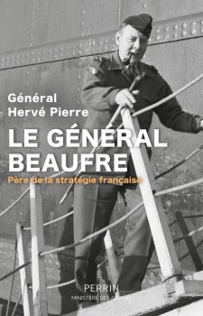 « Le Général Beauffre. Père de la stratégie française » du Général Hervé Pierre (2025)
