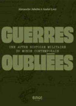« Guerres oubliées : une autre histoire militaire du monde contemporain » d&rsquo;Alexandre Jubelin et André Loez (2026)