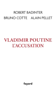 Vladimir Poutine : l'accusation, Robert Badinter, Bruno Cotte, Alain Pellet, 2023