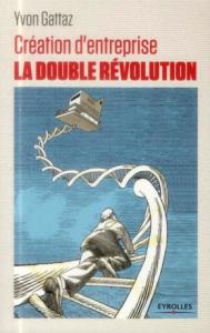 Création d'entreprise la double révolution - Yvon Gattaz