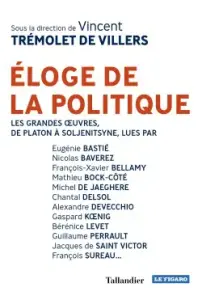 Eloge de la politique - Les grandes œuvres, de Platon à Soljenitsyne - Chantal Delsol