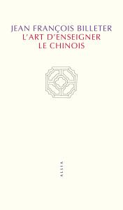 L'Art d'enseigner le chinois - Jean François Billeter