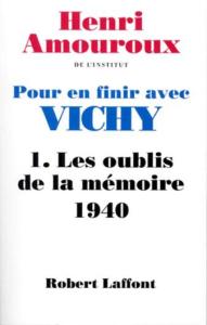Pour en finir avec Vichy – T1 – Les oublis de la mémoire - Henri Amouroux